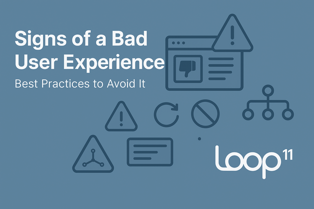7 Signs of a Bad User Experience and Best Practices to Avoid It – Loop11